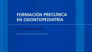 Formación preclínica en Odontopediatría. Editorial Universidad de Barcelona, Barcelona, 2021